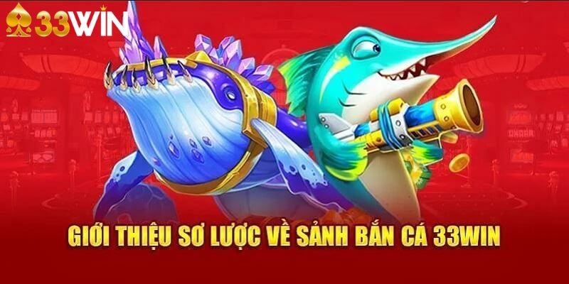 Hướng dẫn chi tiết cách chơi bắn cá cơ bản tại nhà cái 33Win