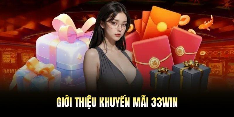 Khuyến mãi 33Win - Top ưu đãi hấp dẫn nhất 2025