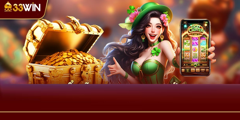 Bí kíp chơi nổ hũ 33Win luôn thắng